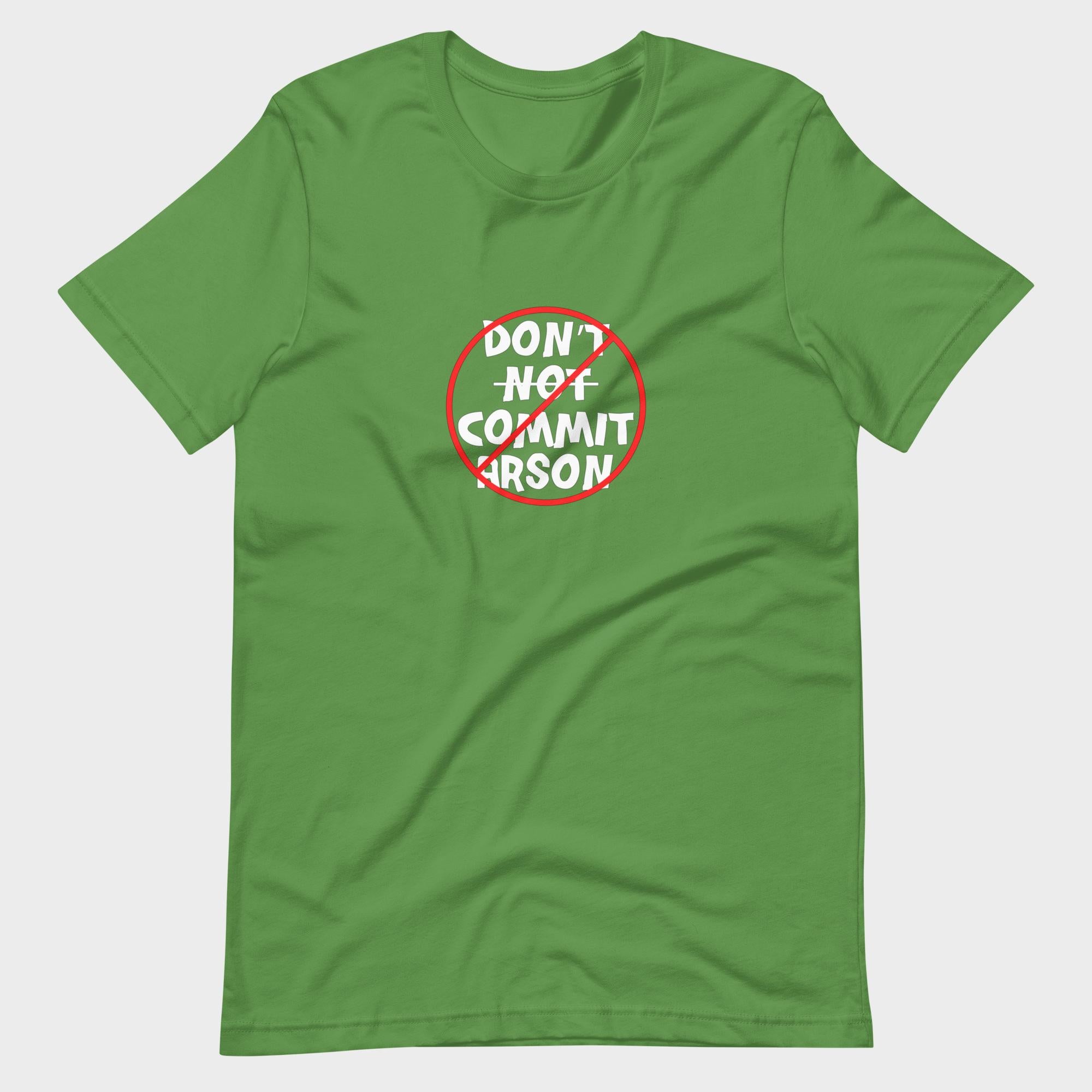 Don't Not Commit Arson? - T-Shirt