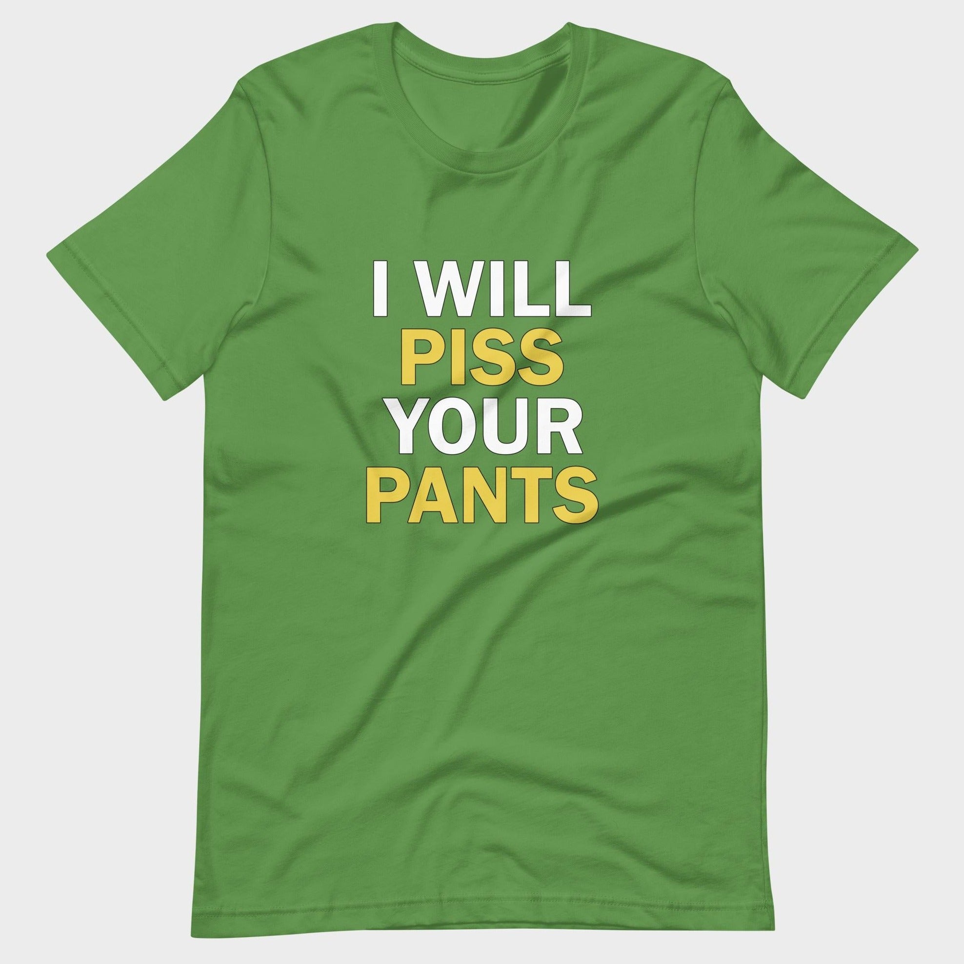 I Will Piss Your Pants - T-Shirt