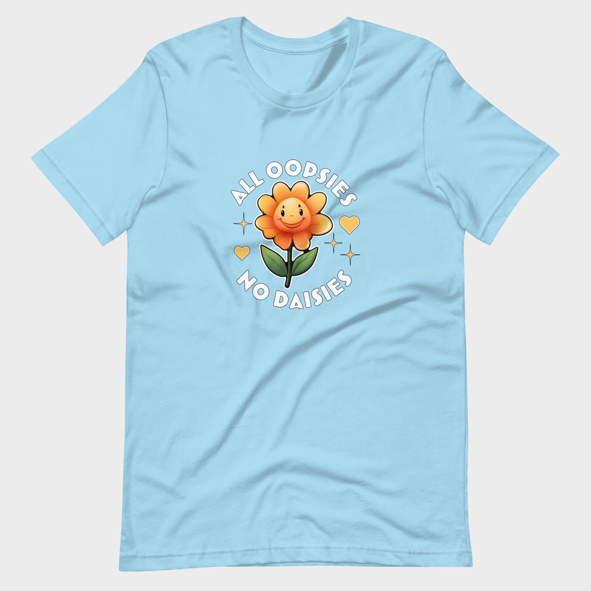 All Oopsies. No Daisies. - T-Shirt