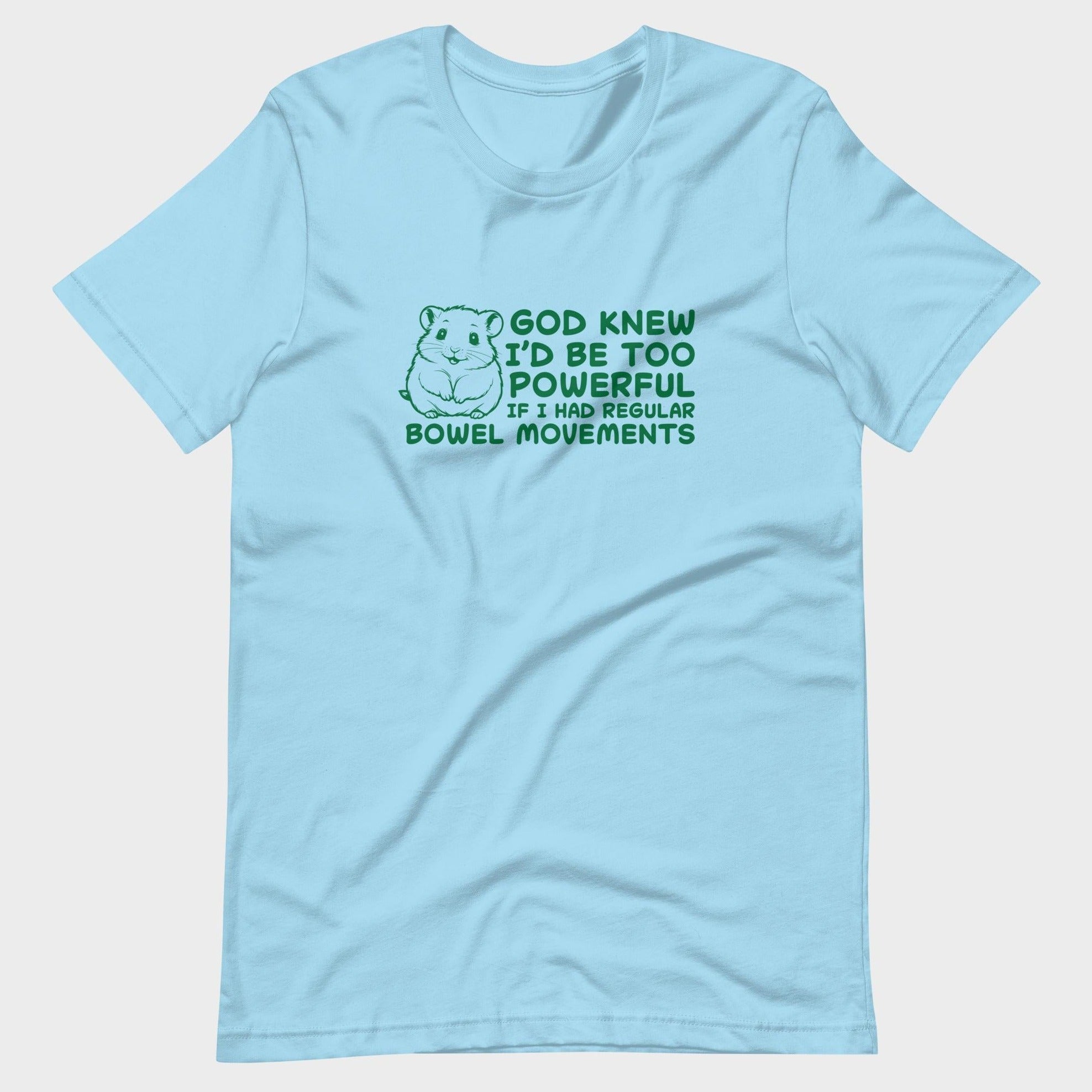 God Knew I'm Be Too Powerful - T-Shirt