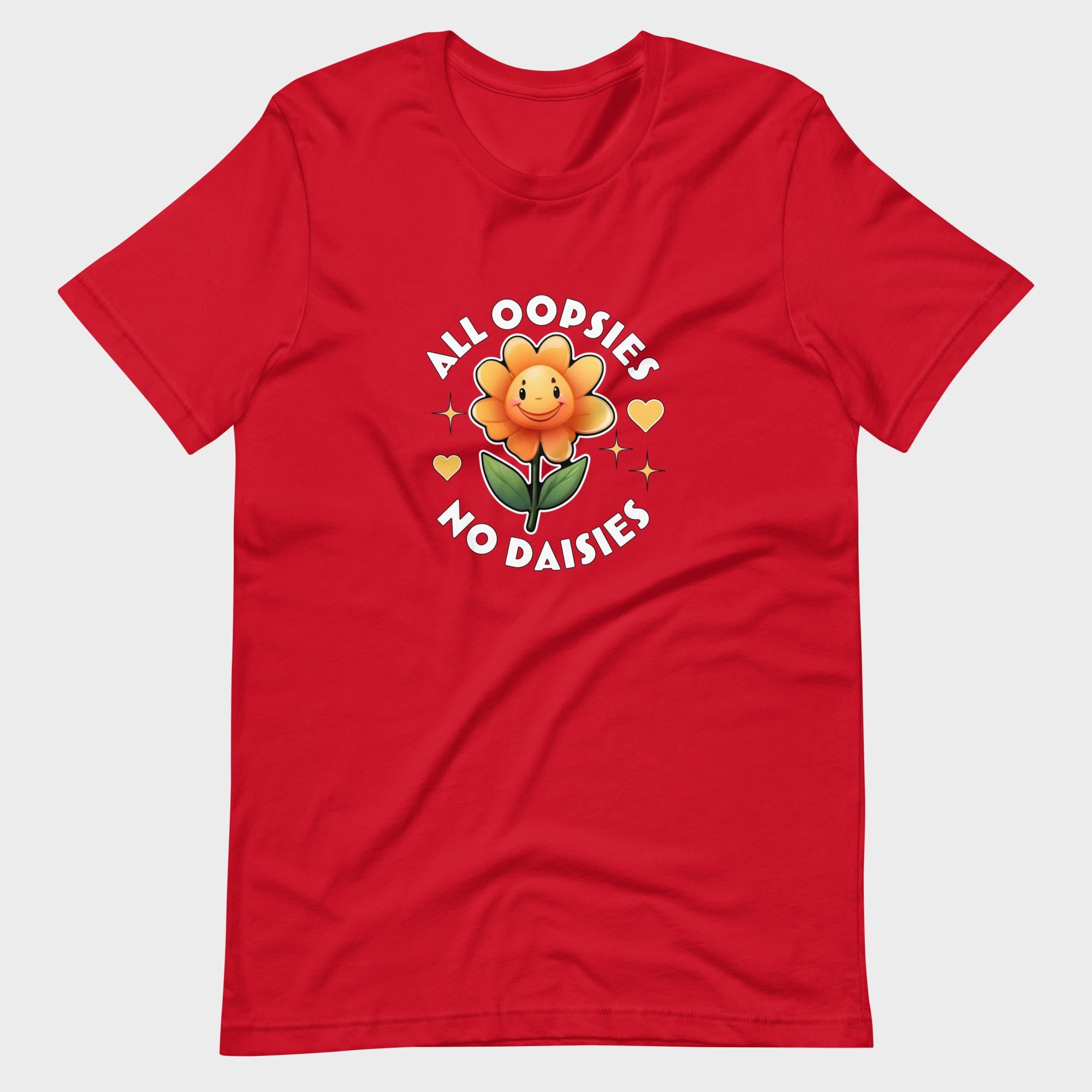 All Oopsies. No Daisies. - T-Shirt