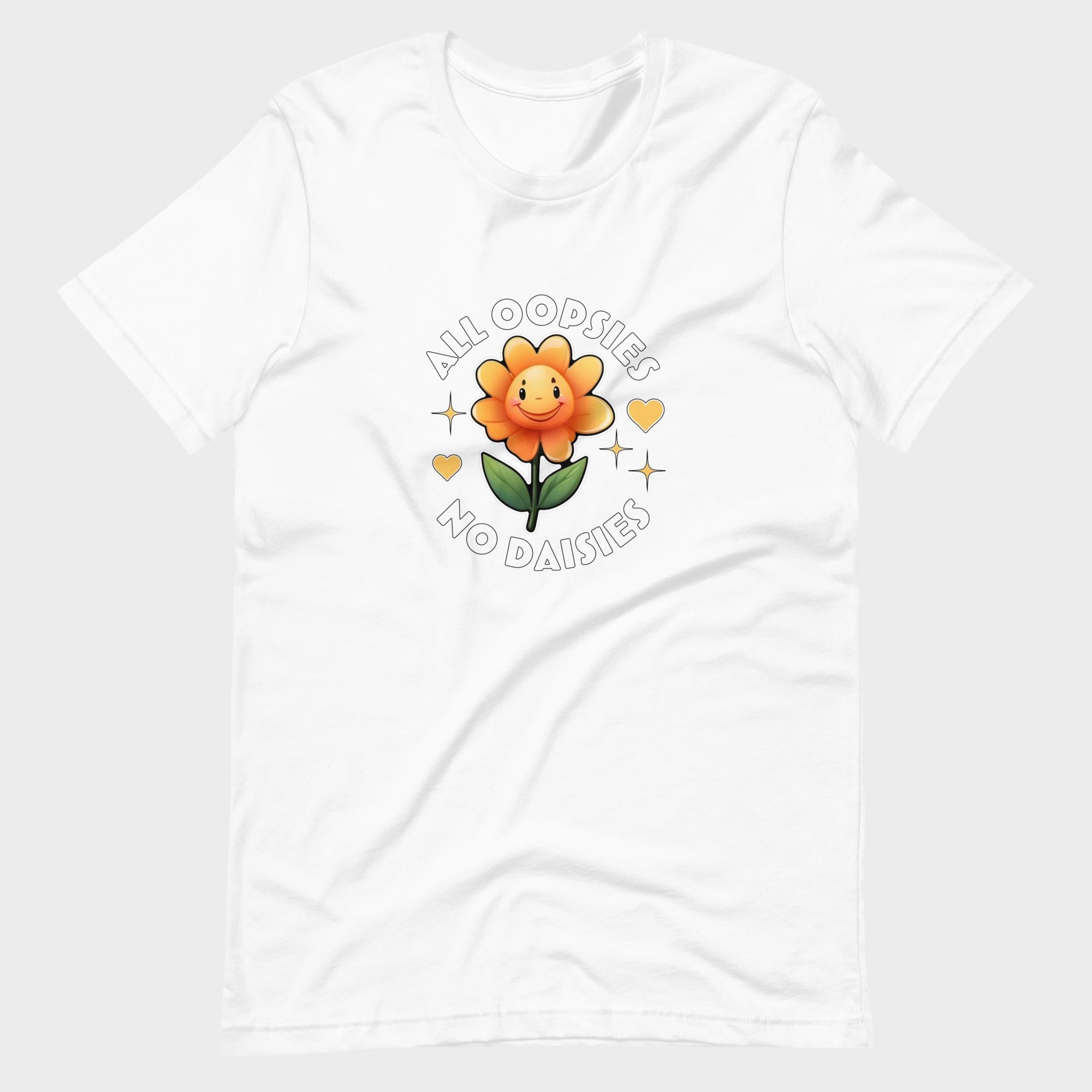 All Oopsies. No Daisies. - T-Shirt