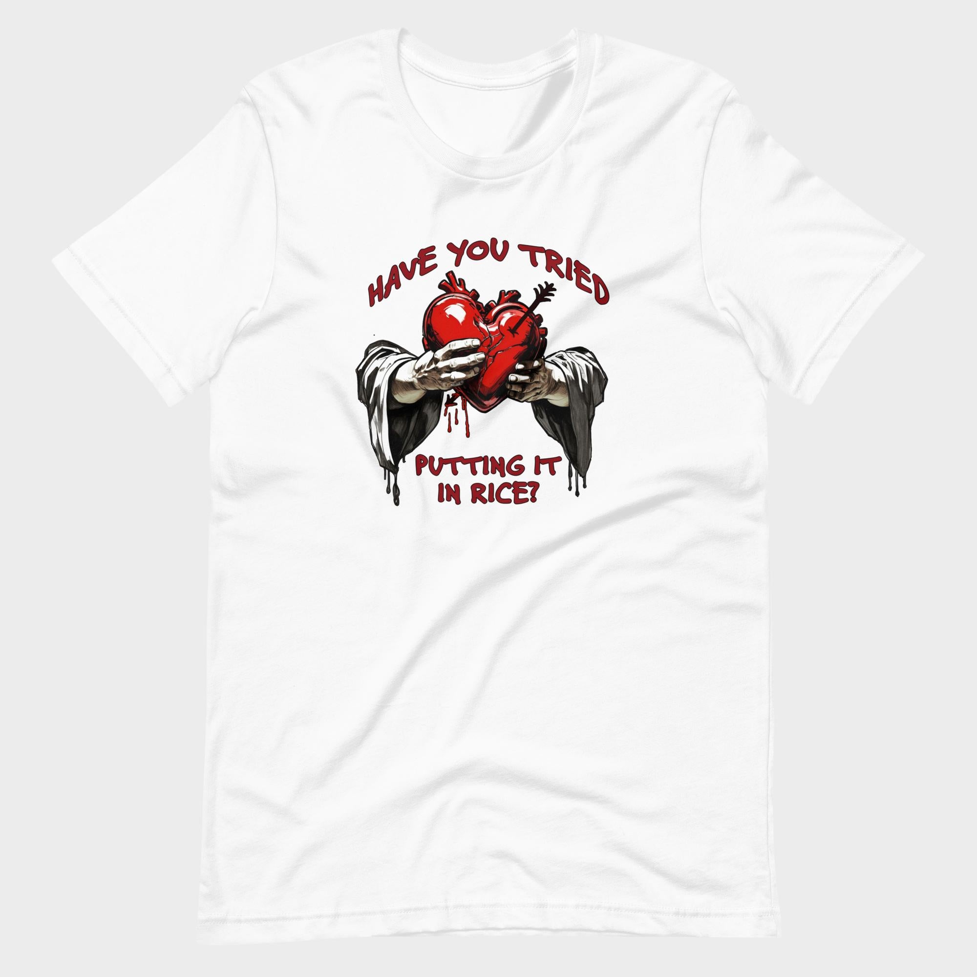 Have You Tried Putting It In Rice? - T-Shirt