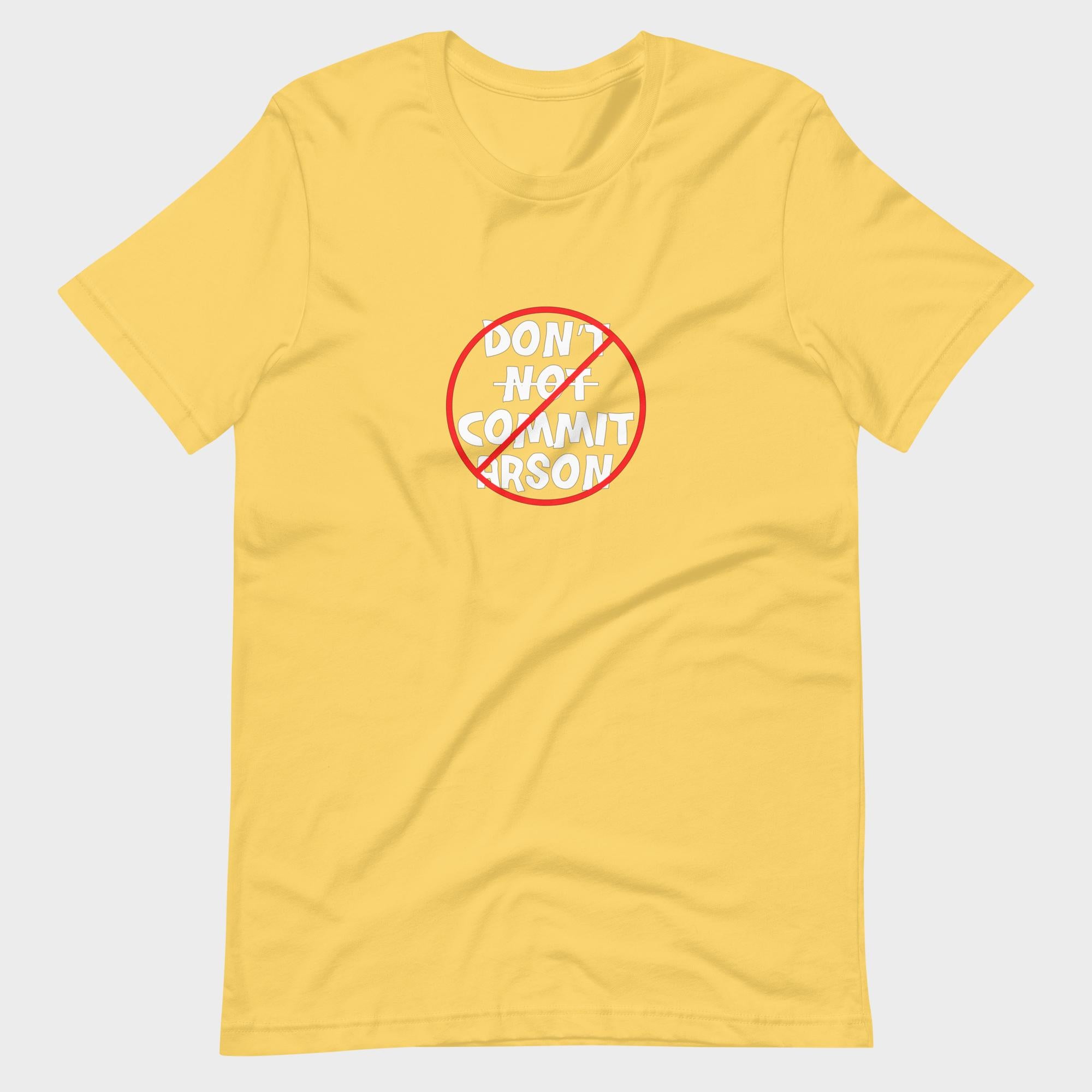 Don't Not Commit Arson? - T-Shirt