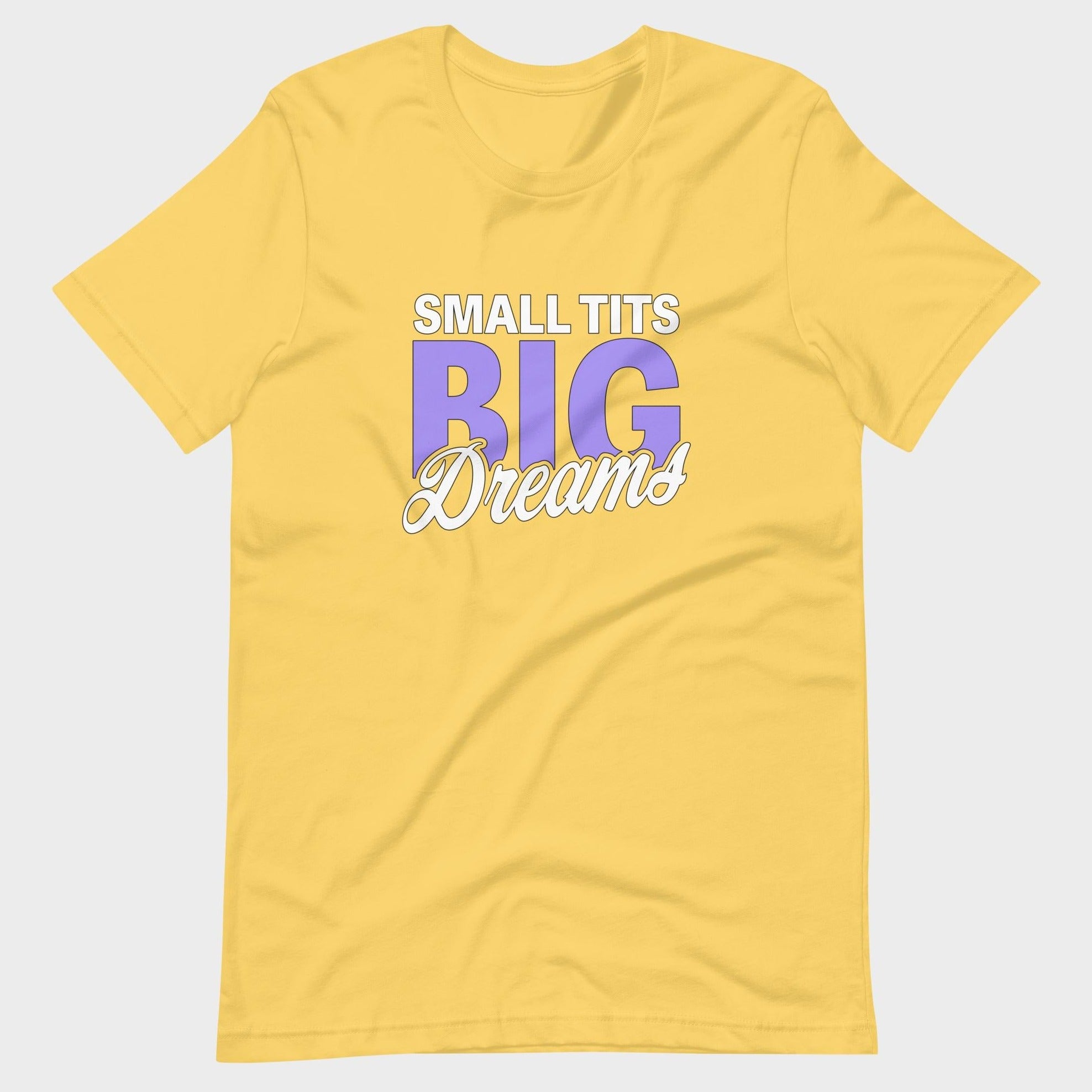 Small Tits. Big Dreams. - T-Shirt